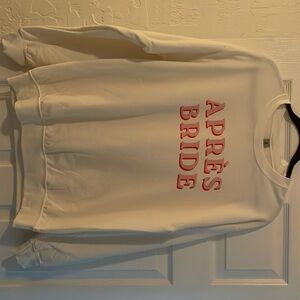 Apres Bride Bachelorette Sweatshirt. Worn once. In great condition.